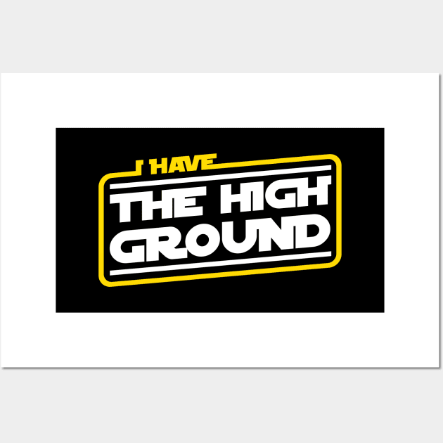 I Have The High Ground Wall Art by Cinestore Merch